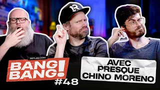 BANG! BANG! #48 - Avec presque Chino Moreno