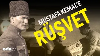 Mustafa Kemal'e Rüşvet | Çok Şaşırdı!