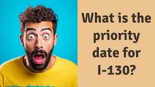 What is the priority date for I-130?