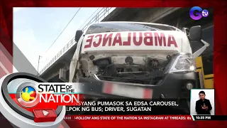 Ambulansyang pumasok sa Edsa Carousel, nasalpok ng bus; driver, sugatan | SONA