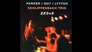 Parker / Guy / Lytton & Schlippenbach Trio - 2 x 3 = 5 (2001)