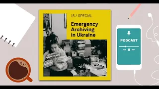 Emergency Archiving in Ukraine – Historical Research in Times of War