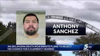 Oklahoma death row inmate Anthony Sanchez rejects clemency hearing