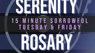 15 Minute Rosary - 2 - Sorrowful - Tuesday & Friday - SERENITY