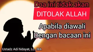 Sulit bagi Allah MENOLAK DOA, Jika diawali dengan bacaan INI || Ustadz Adi Hidayat, Lc., MA