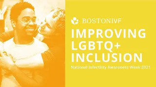 Improving LGBTQ+ Inclusion at Boston IVF | NIAW 2021