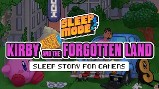 Sleep Mode: Kirby and the Forgotten Land (Guided Sleep Story for Gamers)