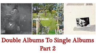 Double Albums To Single Albums Part 2