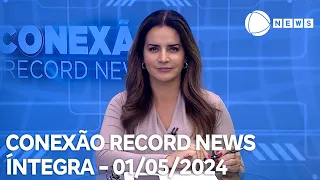 Conexão Record News - 01/05/2024