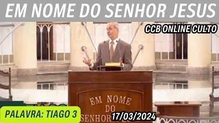 CCB ONLINE CULTO 17/03/2024 | PALAVRA CCB HOJE | TIAGO 3