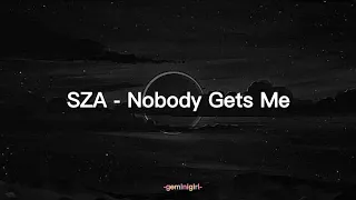 SZA - Nobody Gets Me | lirik lagu dan terjemahan