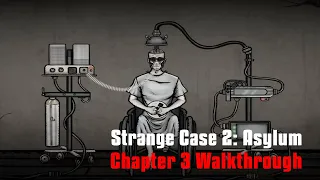 Strange Case 2 Asylum CHAPTER 3 Walkthrough | Labeledman