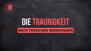 Die TRAURIGKEIT nach toxisch narzisstischen Beziehungen [Narzissmus Gaslighting Manipulation Trauma]