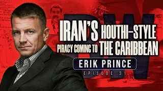 Iran’s Houthi-Style Piracy Coming to the Caribbean | Erik Prince on Border Wars Podcast EP. 31