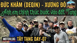 TÂY TẠNG DAY-07: CHÍNH THỨC BƯỚC VÀO ĐẤT TẠNG, TỪ ĐỨC KHÂM (DEQIN) ĐẾN XƯƠNG ĐÔ (ZUOGONG) ~ 400 KM