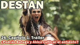 DESTAN (ÉPICO) 26. Capítulo 1. Tráiler ¿Podrán Batuga y Akkız cultivar el antídoto?