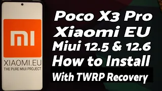 Poco X3 Pro | Install Official Xiaomi EU Using TWRP | MIUI 12.5 & 12.6 | Android 11 | Full Tutorial