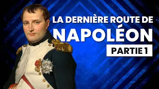 La dernière route de NAPOLÉON | Partie 1