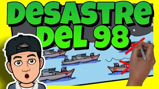 🌎 El DESASTRE del 98 en ESPAÑA | Resumen