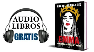 EMMA Y LAS OTRAS SEÑORAS DEL NARCO DE ANABEL HERNANDEZ - audiolibro completo en español