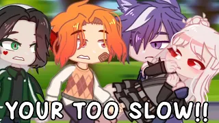 Your too slow!!🏃🏃‍♀️🏃🏃‍♀️ meme gacha animation art