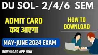 DU SOL Admit Card 2 / 4 / 6  Sem 2024 Exam | SOL Exam 2024 Admit Card How To Download Update