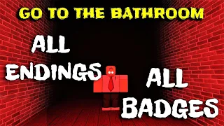 ROBLOX - Go To The Bathroom - ALL Endings + ALL Badges!
