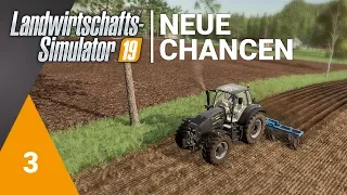 LS19 - Neue Chancen - Die ersten Felder #003 (mit Seasons 19)