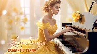 3 Hour of Most Beautiful Piano Love Songs - Best Romantic Love Songs Ever💖Sweet Relaxing Piano Music