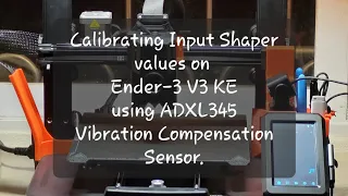 Calibrating input shaper values on ENDER-3 V3 KE using ADXL345 Vibration Compensation Sensor