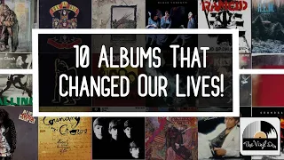 Ten Albums that Changed Our Lives!