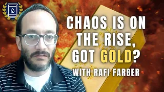 In Our Chaotic World, Gold and Silver Can Restore Economic Sanity: Rafi Farber