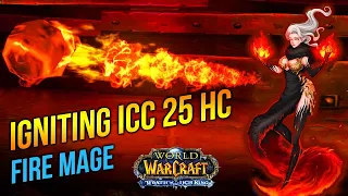 Igniting ICC!! Fire Mage | Icecrown Citadel 25 Heroic | Wrath of The Lich King