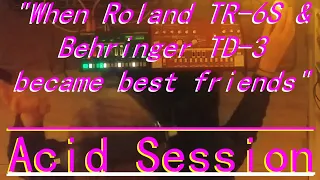 Acid Jam: "When Roland TR-6S & Behringer TD-3 became best friends"