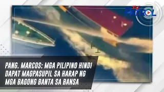 Pang. Marcos: Mga Pilipino hindi dapat magpasupil sa harap ng mga bagong banta sa bansa | TV Patrol