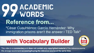 99 Academic Words Ref from "Why immigration prisons aren't the answer | TED Talk"