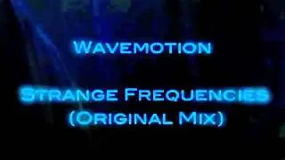 Wavemotion - Strange Frequencies (psytrance)