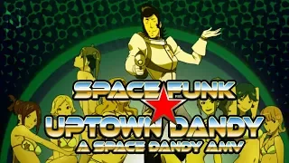 Space Funk ☆ Uptown Dandy (Space Dandy AMV)