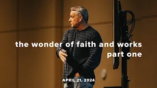 The Wonder of Faith and Works, Part 1, James 2:14-16, with Pete Chiofalo