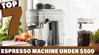 Top 7 Best Espresso Machines Under $500 - Your Perfect Brew Awaits!