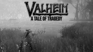Valheim - A Tale of Tragedy
