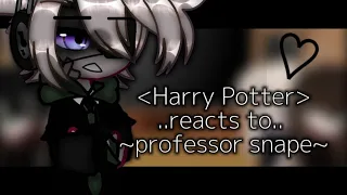 ~harry potter reacts to professor snape.. ✨