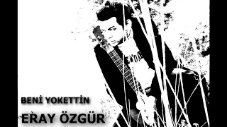 Eray Özgür - Beni Yokettin 2019