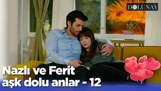 Nazlı Ve Ferit Aşk Dolu Anlar - 12 - Dolunay