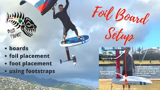 Foil Board Setup- choosing the right board, foil placement, foot placement and using foot straps