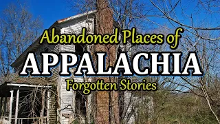 Abandoned Places and Forgotten Memories of Appalachia