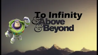 To Infinity & Above & Beyond!