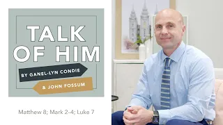 Talk Of Him - EP 10 - Matthew 8; Mark 2–4; Luke 7