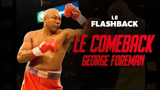 LE COMEBACK DE GEORGE FOREMAN  - LE FLASHBACK #10 - UNE HISTOIRE DE RÉDEMPTION ET DE GROS KO