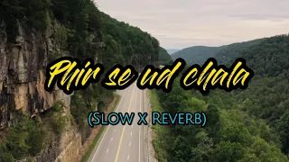 Phir Se Ud Chala (Slow x Reverb) || Rockstar || Ranbir Kapoor || Mohit Chauhan || A.R Rahman